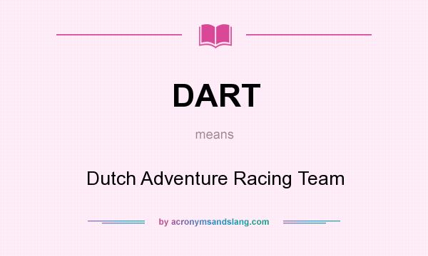 What does DART mean? It stands for Dutch Adventure Racing Team
