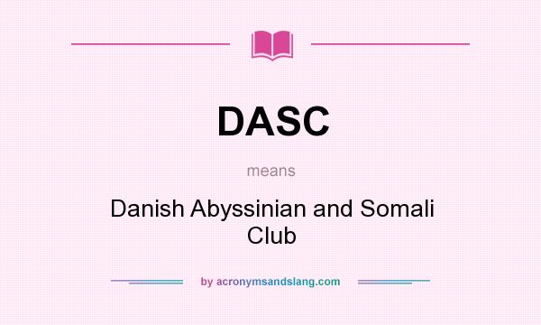 What does DASC mean? It stands for Danish Abyssinian and Somali Club