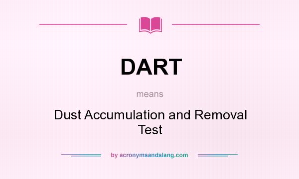 What does DART mean? It stands for Dust Accumulation and Removal Test