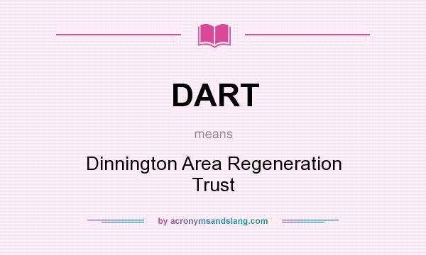 What does DART mean? It stands for Dinnington Area Regeneration Trust