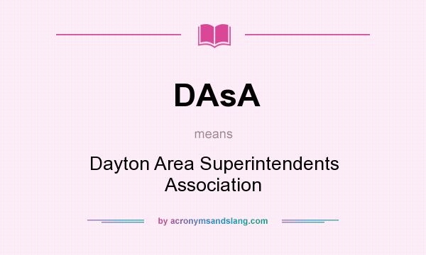 What does DAsA mean? It stands for Dayton Area Superintendents Association