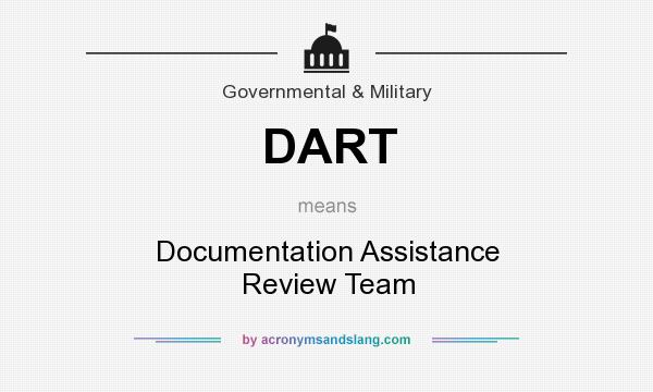 What does DART mean? It stands for Documentation Assistance Review Team