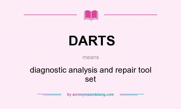 What does DARTS mean? It stands for diagnostic analysis and repair tool set