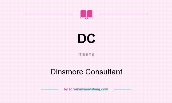 What does DC mean? It stands for Dinsmore Consultant