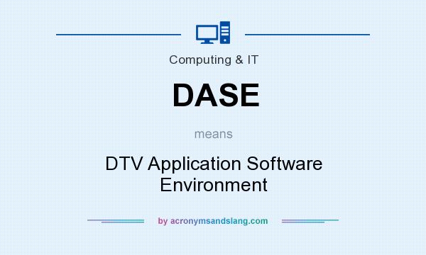 What does DASE mean? It stands for DTV Application Software Environment