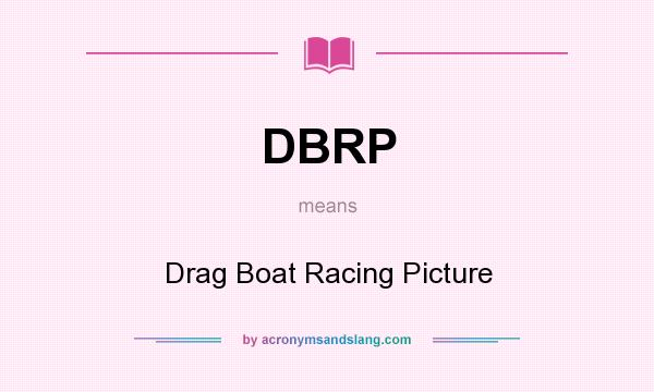 What does DBRP mean? It stands for Drag Boat Racing Picture