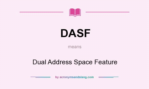 What does DASF mean? It stands for Dual Address Space Feature