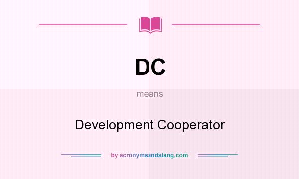 What does DC mean? It stands for Development Cooperator