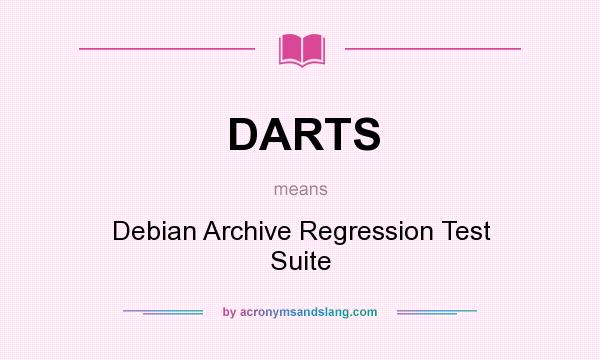 What does DARTS mean? It stands for Debian Archive Regression Test Suite