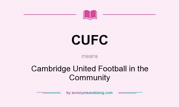 What does CUFC mean? It stands for Cambridge United Football in the Community