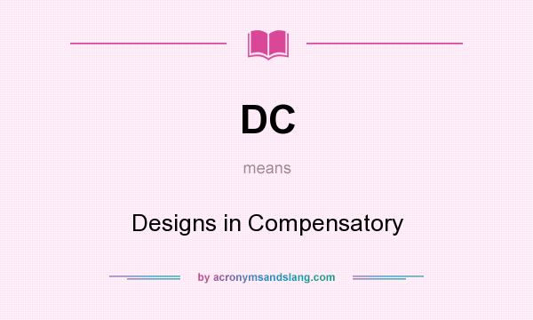 What does DC mean? It stands for Designs in Compensatory