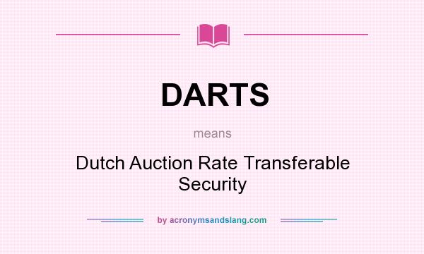 What does DARTS mean? It stands for Dutch Auction Rate Transferable Security