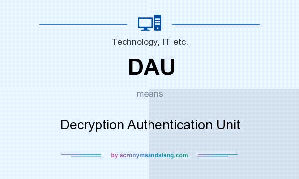 What does DAU mean? It stands for Decryption Authentication Unit