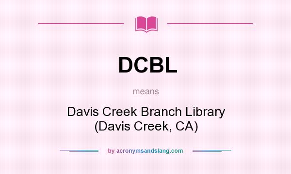 What does DCBL mean? It stands for Davis Creek Branch Library (Davis Creek, CA)