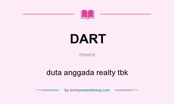 What does DART mean? It stands for duta anggada realty tbk