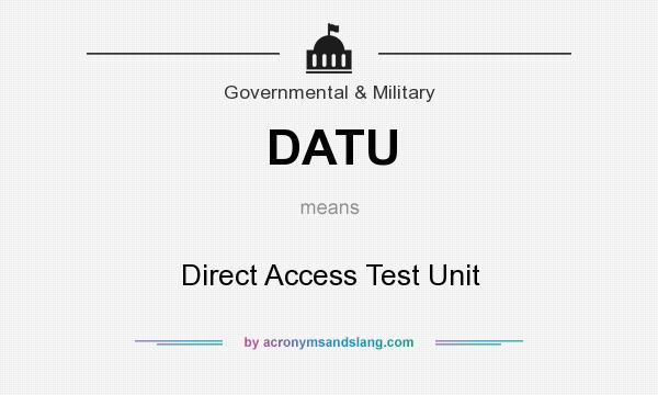 What does DATU mean? It stands for Direct Access Test Unit