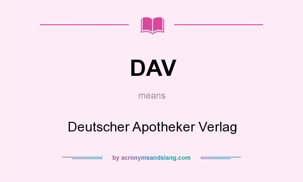 What does DAV mean? It stands for Deutscher Apotheker Verlag