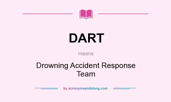 What does DART mean? It stands for Drowning Accident Response Team