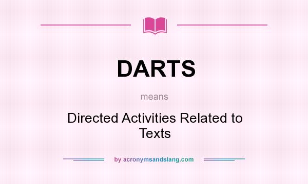 What does DARTS mean? It stands for Directed Activities Related to Texts