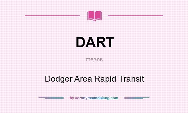 What does DART mean? It stands for Dodger Area Rapid Transit