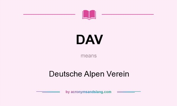 What does DAV mean? It stands for Deutsche Alpen Verein