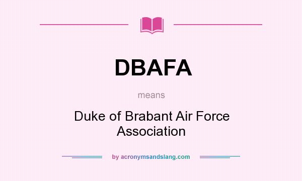What does DBAFA mean? It stands for Duke of Brabant Air Force Association
