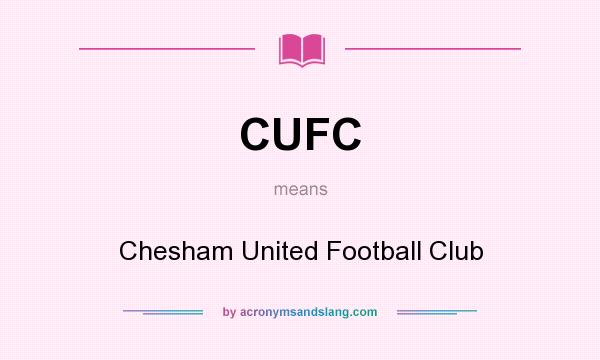 What does CUFC mean? It stands for Chesham United Football Club