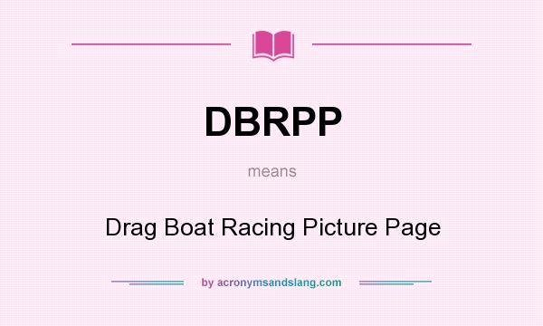 What does DBRPP mean? It stands for Drag Boat Racing Picture Page