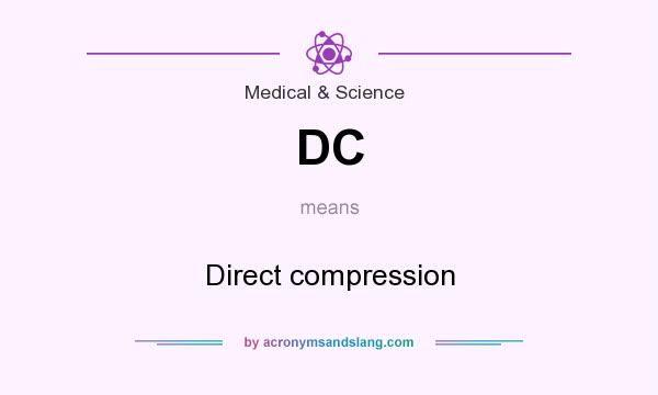 What does DC mean? It stands for Direct compression