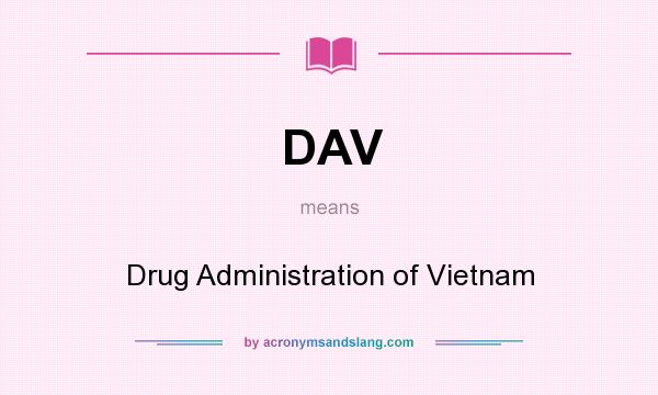 What does DAV mean? It stands for Drug Administration of Vietnam