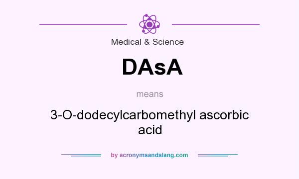 What does DAsA mean? It stands for 3-O-dodecylcarbomethyl ascorbic acid
