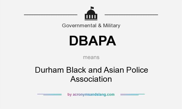 What does DBAPA mean? It stands for Durham Black and Asian Police Association