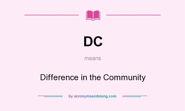 What does DC mean? It stands for Difference in the Community