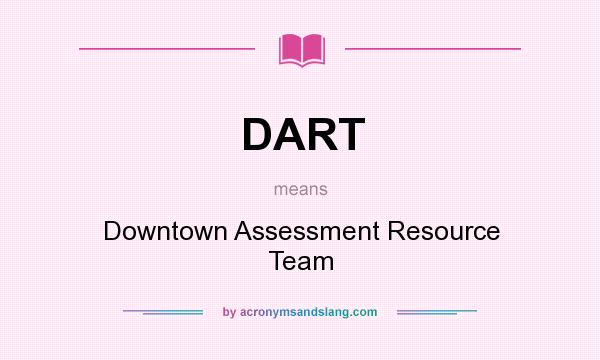 What does DART mean? It stands for Downtown Assessment Resource Team