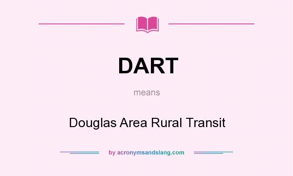 What does DART mean? It stands for Douglas Area Rural Transit