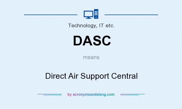 What does DASC mean? It stands for Direct Air Support Central