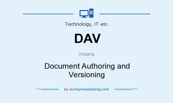 What does DAV mean? It stands for Document Authoring and Versioning
