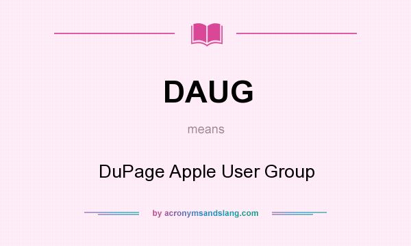 What does DAUG mean? It stands for DuPage Apple User Group