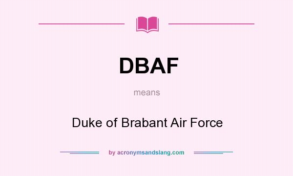 What does DBAF mean? It stands for Duke of Brabant Air Force