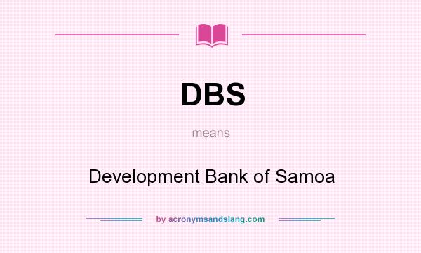 What does DBS mean? It stands for Development Bank of Samoa