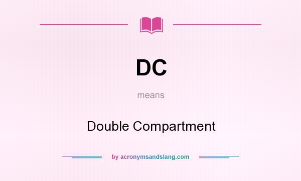 What does DC mean? It stands for Double Compartment