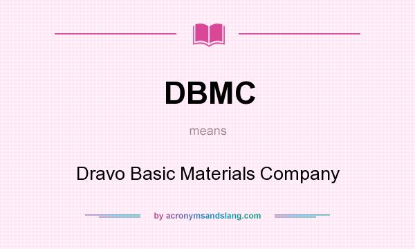 What does DBMC mean? It stands for Dravo Basic Materials Company