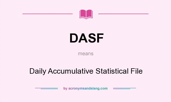 What does DASF mean? It stands for Daily Accumulative Statistical File