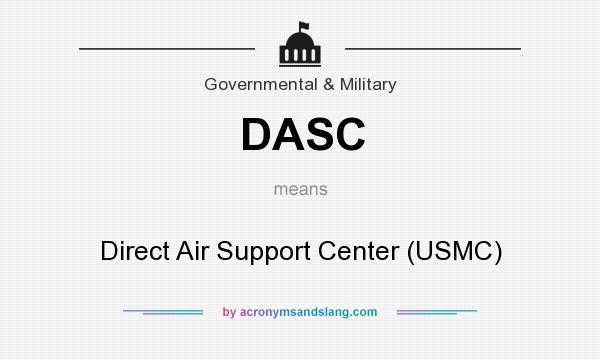 What does DASC mean? It stands for Direct Air Support Center (USMC)