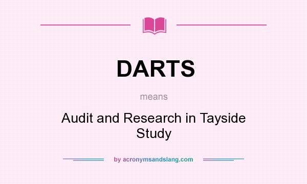 What does DARTS mean? It stands for Audit and Research in Tayside Study