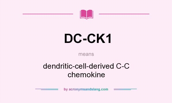 What does DC-CK1 mean? It stands for dendritic-cell-derived C-C chemokine