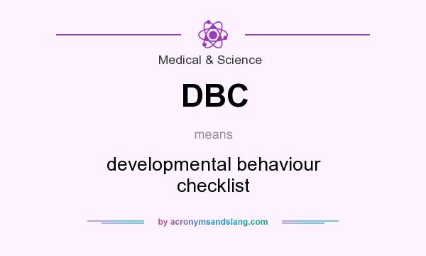 What does DBC mean? It stands for developmental behaviour checklist