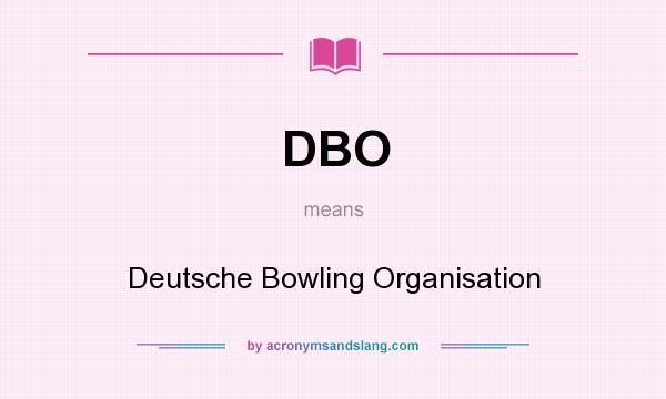 What does DBO mean? It stands for Deutsche Bowling Organisation
