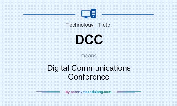 What does DCC mean? It stands for Digital Communications Conference