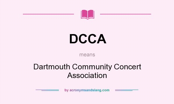 What does DCCA mean? It stands for Dartmouth Community Concert Association